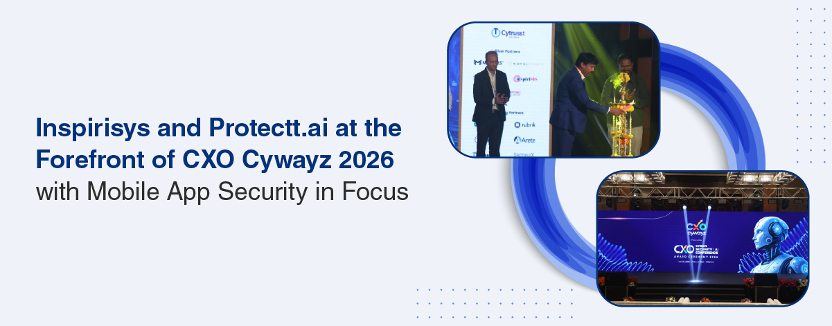 Inspirisys and Protectt.ai Champion Mobile Security as Silver Partners at CXO Cywayz 2026