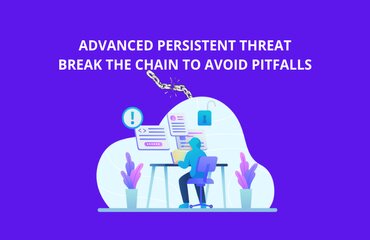 Break the Chain-7 Phases of Advanced Persistent Threats