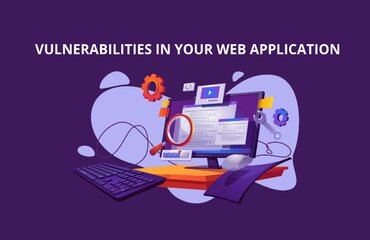 7 Vulnerabilities in your Web Application that can Open the Door to Security Threats