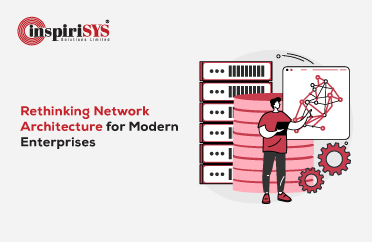 Rethinking Network Architecture for Modern Enterprises
