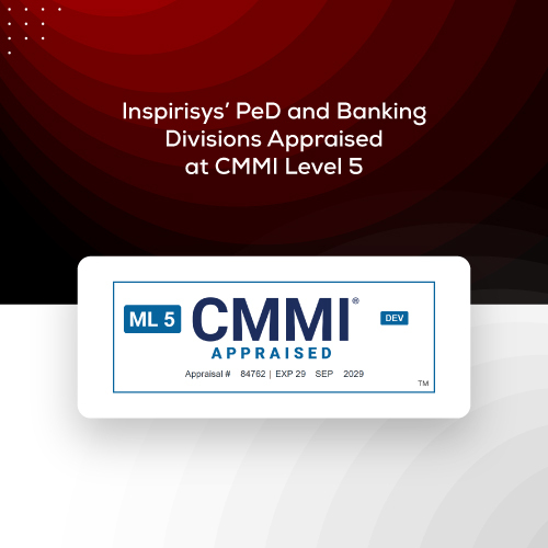 Inspirisys’ Product Engineering & Development and Banking Divisions Appraised at CMMI Level 5