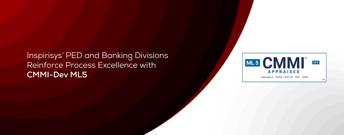 Inspirisys’ Product Engineering & Development and Banking Divisions Appraised at CMMI Level 5